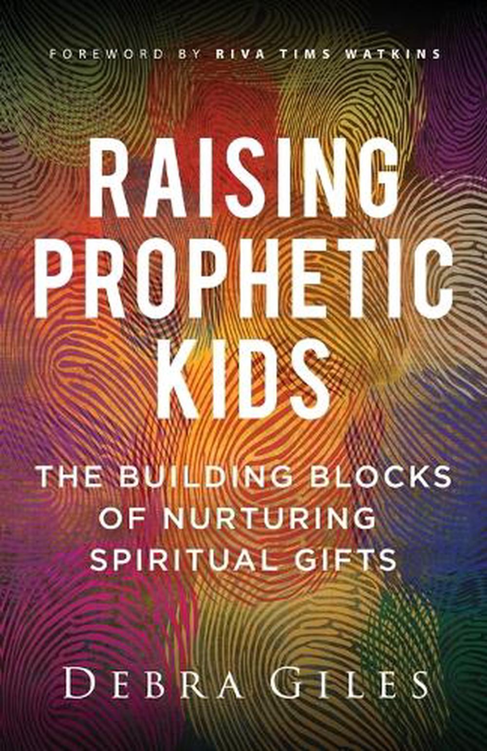 Raising Prophetic Kids, 9780800772499