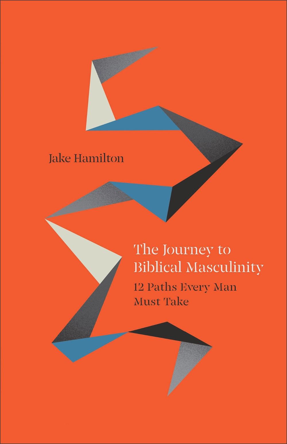 The Journey to Biblical Masculinity, 9780800772581