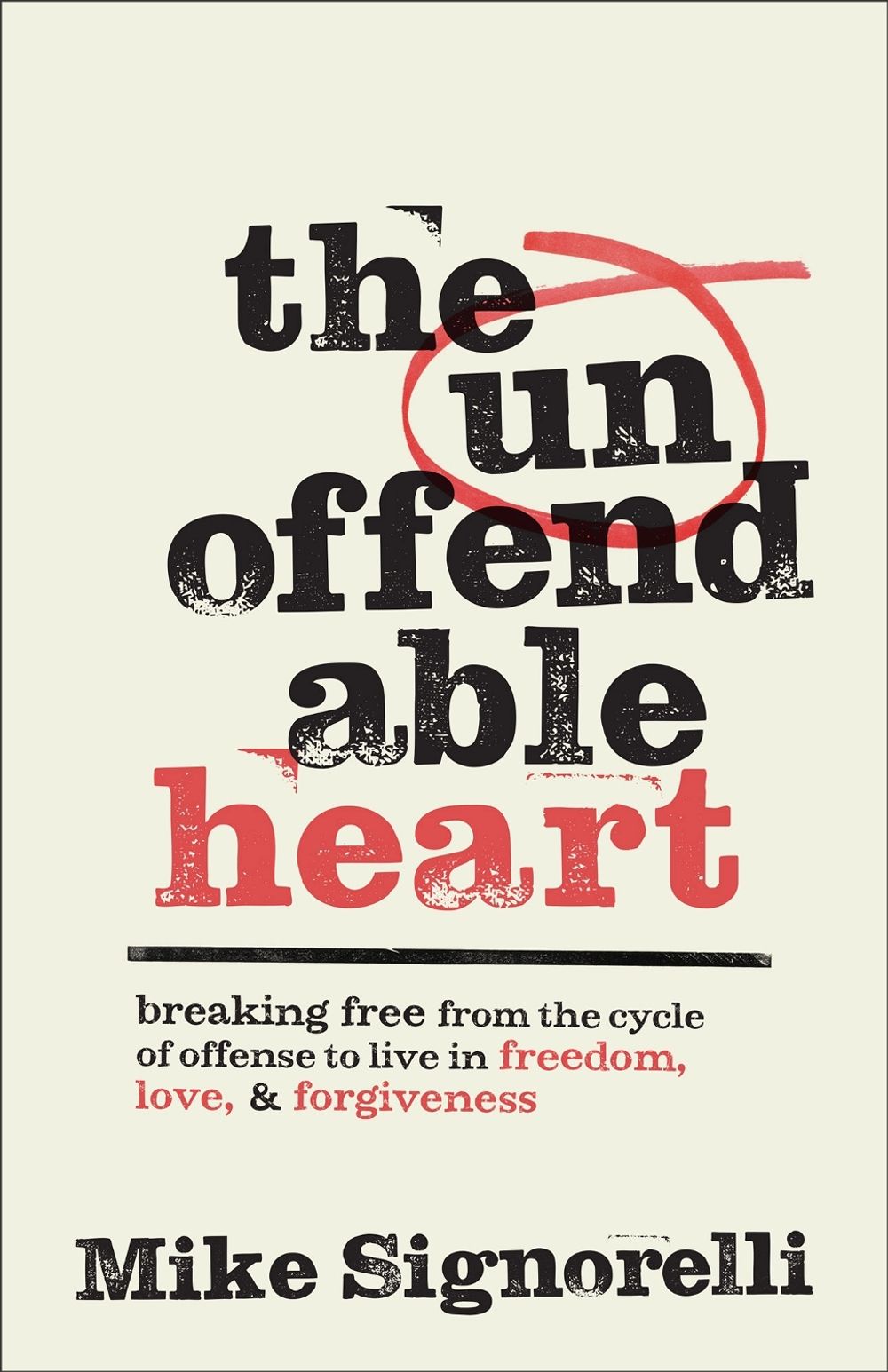 The Unoffendable Heart by Mike Signorelli - ISBN: 9780800772611