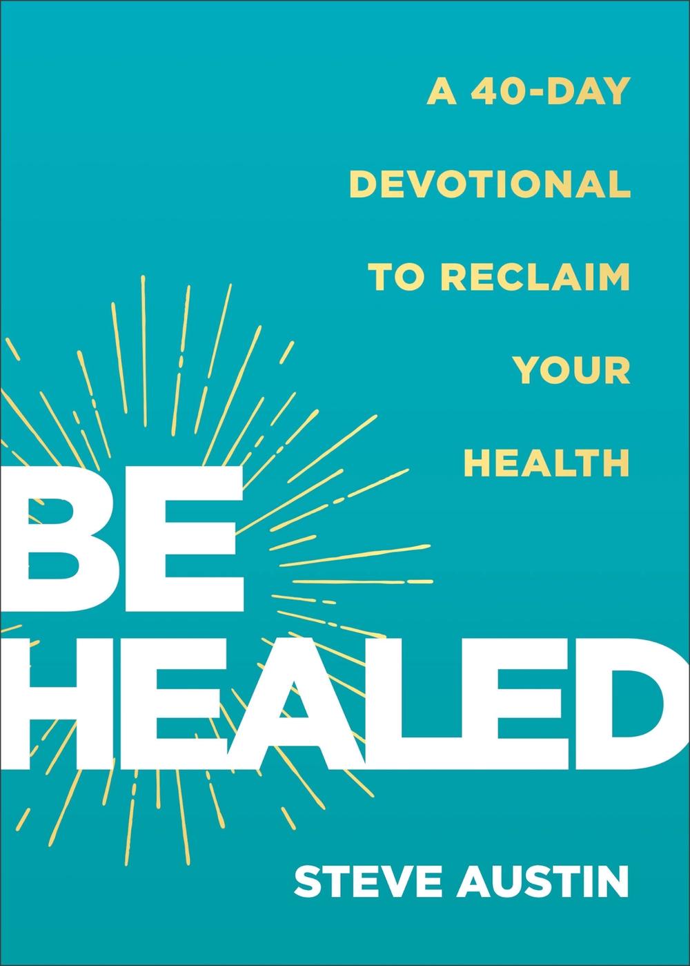 Be Healed by Steve Austin - ISBN: 9780800772628