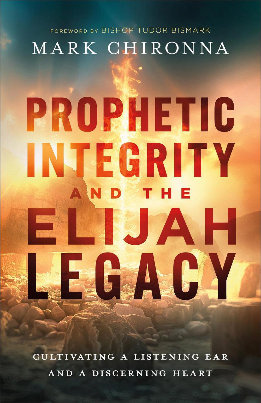 Prophetic Integrity and the Elijah Legacy, 9780800773113