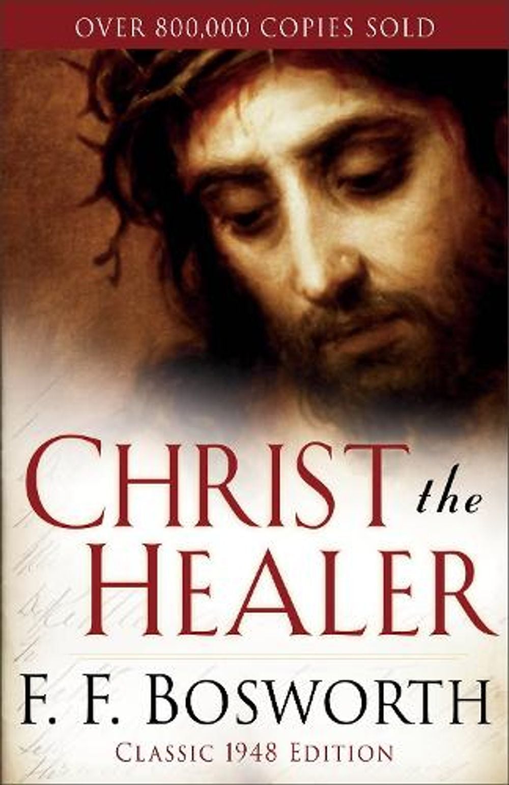 Christ the Healer by F.F. Bosworth - ISBN: 9780800773632