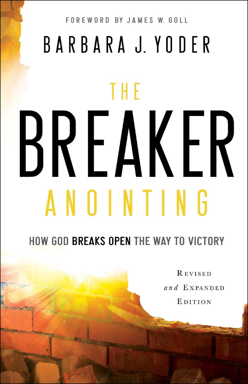The Breaker Anointing – How God Breaks Open the Way to Victory, 9780800798109
