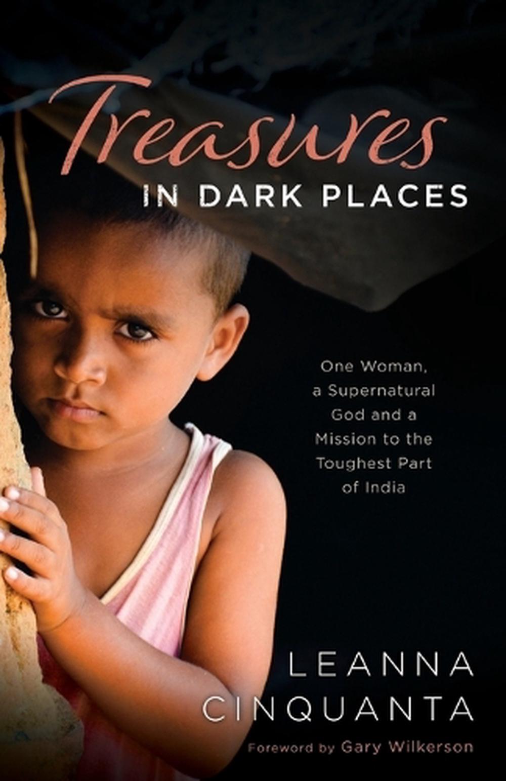 Treasures in Dark Places – One Woman, a Supernatural God and a Mission to the Toughest Part of India, 9780800798161