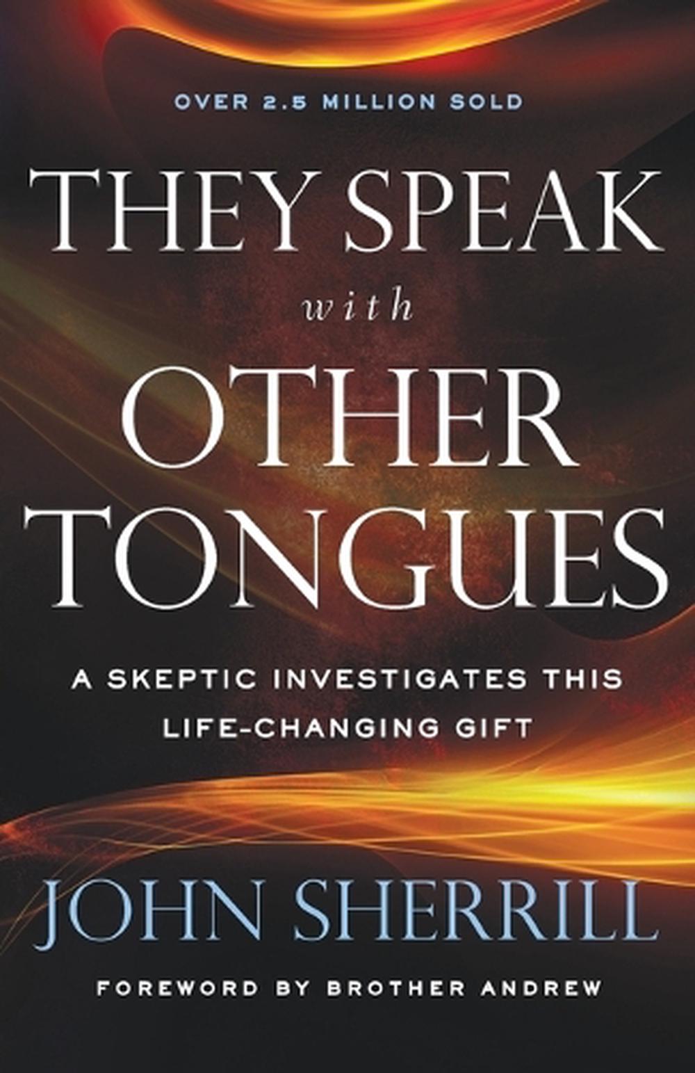 They Speak with Other Tongues – A Skeptic Investigates This Life–Changing Gift, 9780800798703