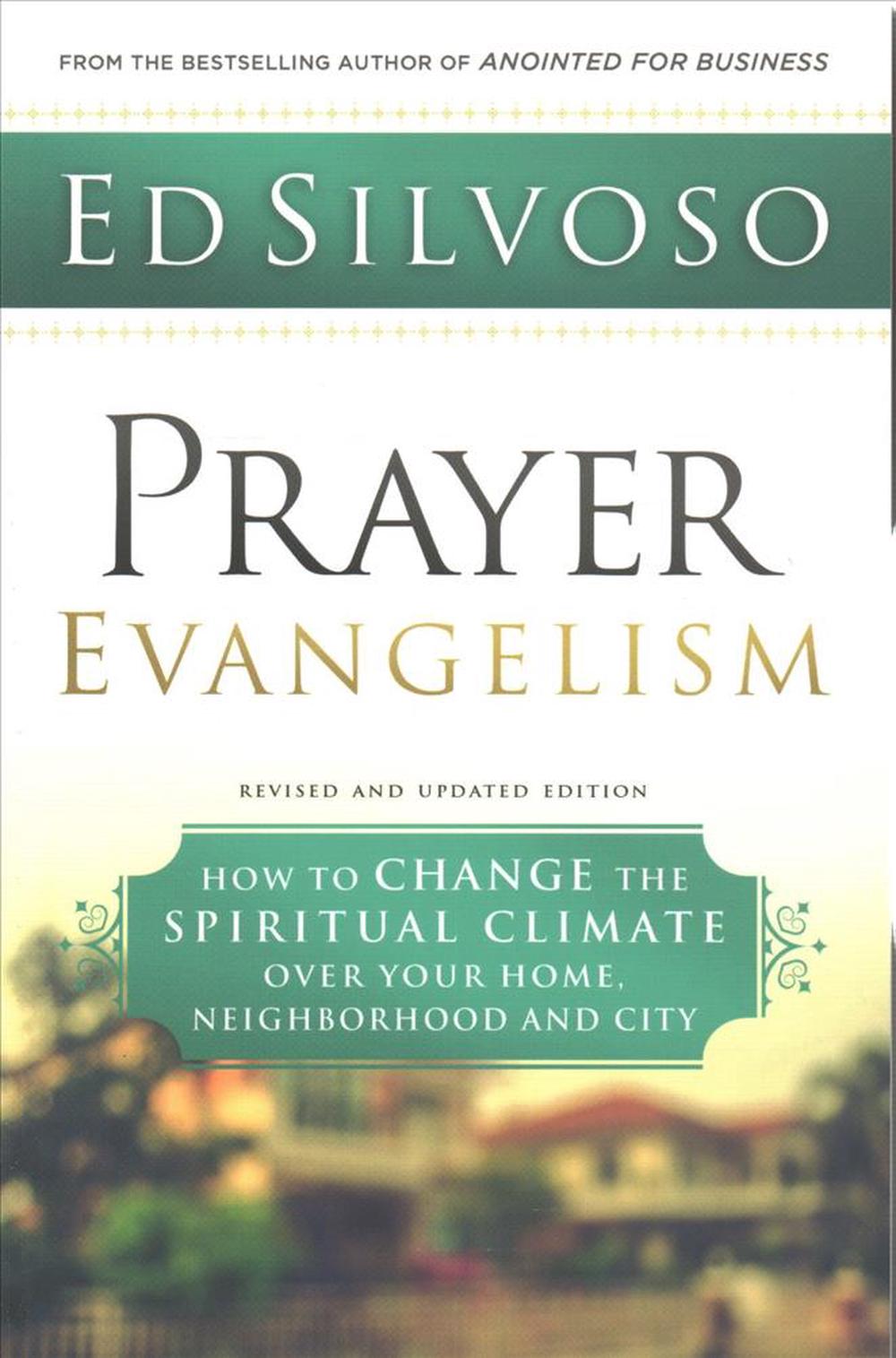 Prayer Evangelism – How to Change the Spiritual Climate over Your Home, Neighborhood and City, 9780800798840