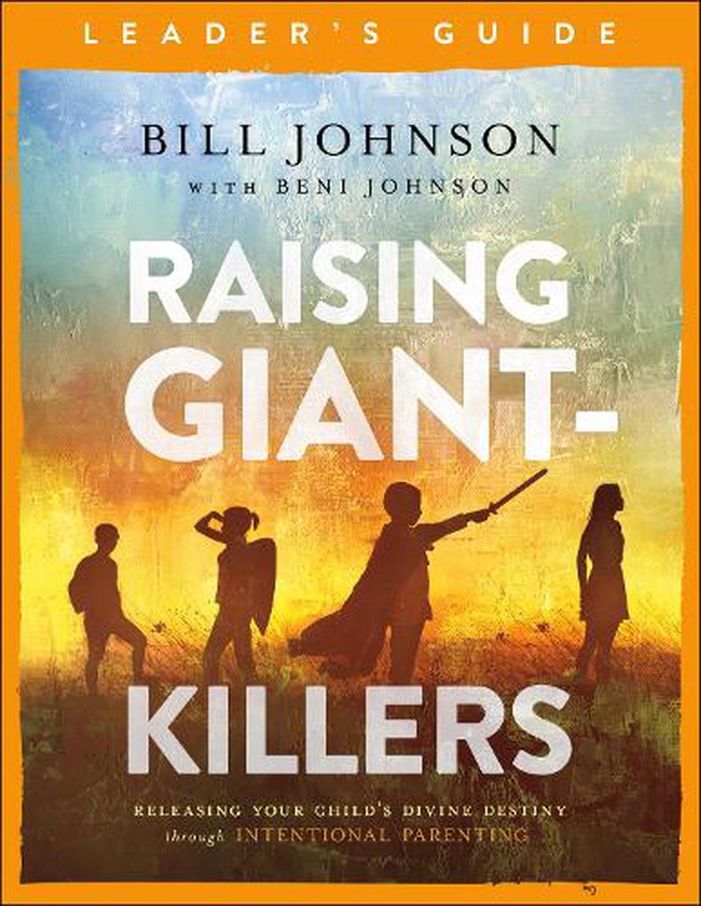 Raising Giant–Killers Leader`s Guide – Releasing Your Child`s Divine Destiny through Intentional Parenting, 9780800799267