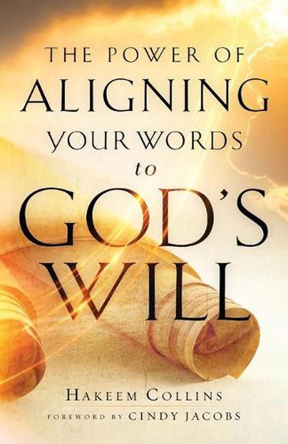 The Power of Aligning Your Words to God`s Will, 9780800799724