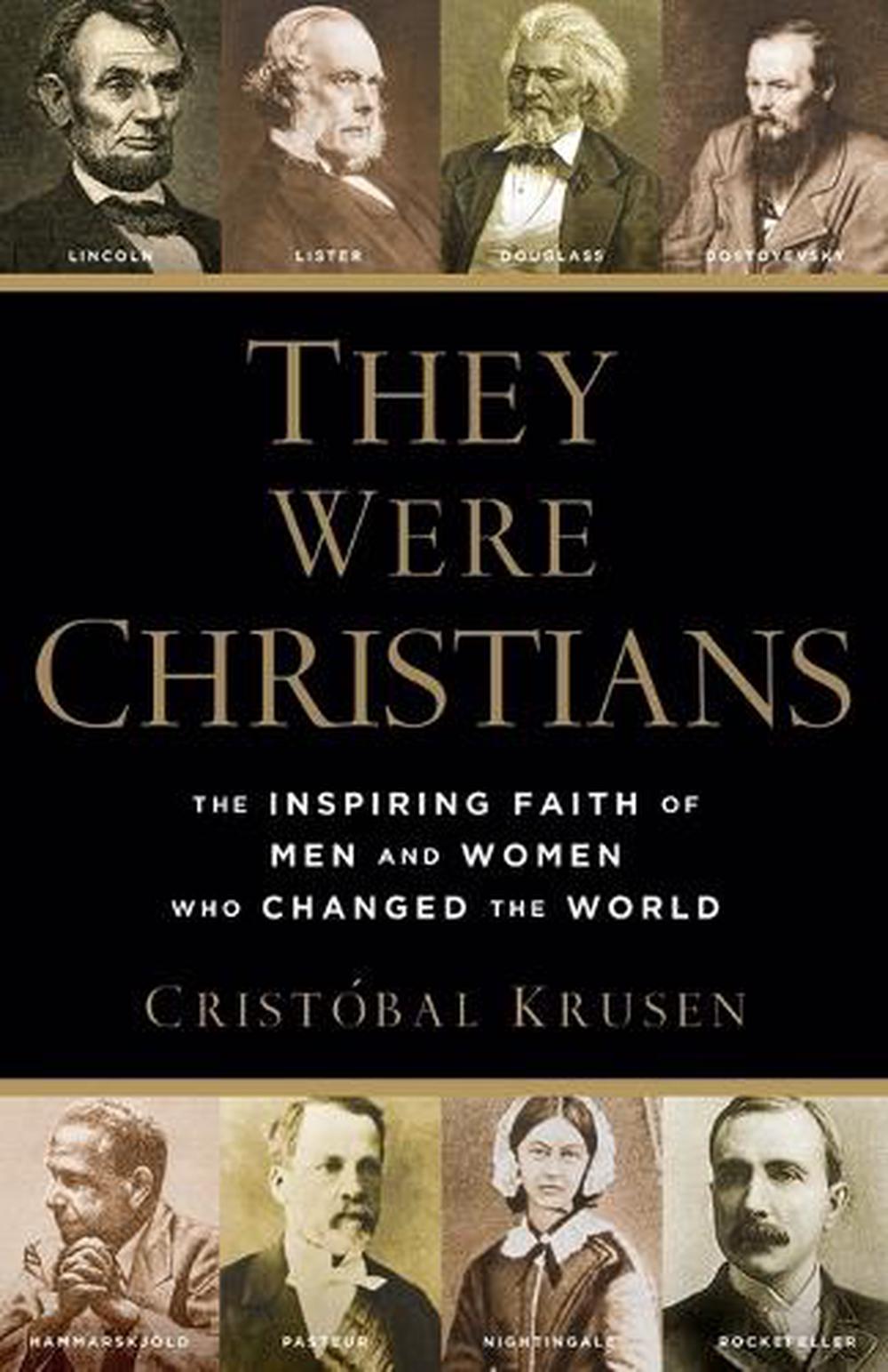 They Were Christians – The Inspiring Faith of Men and Women Who Changed the World, 9780801016578