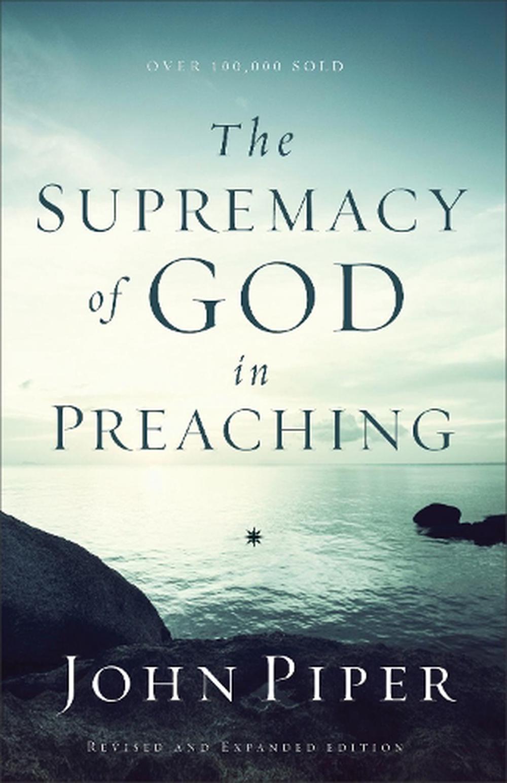 The Supremacy of God in Preaching, 9780801017087