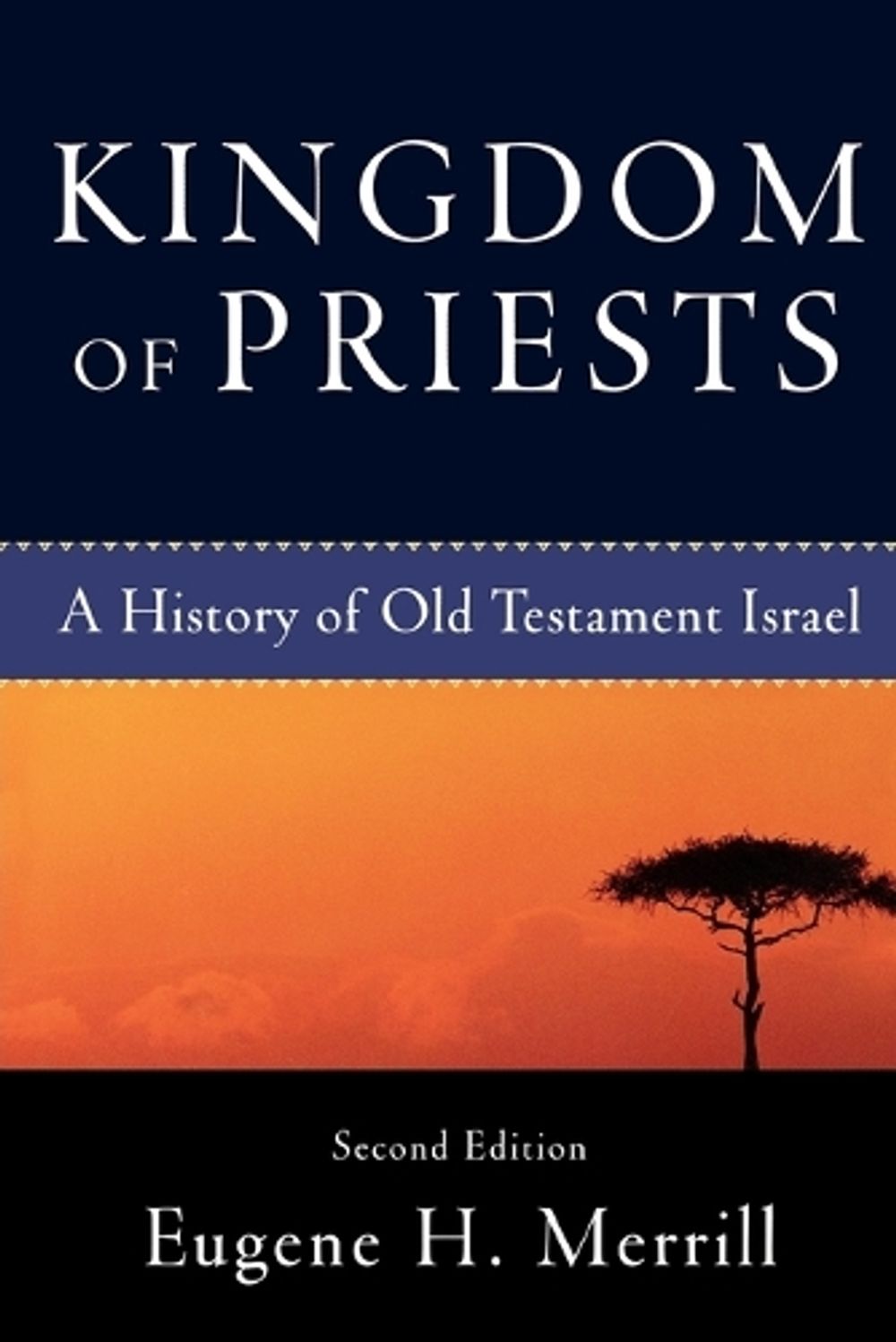 Kingdom of Priests – A History of Old Testament Israel by Eugene H. Merrill - ISBN: 9780801031991