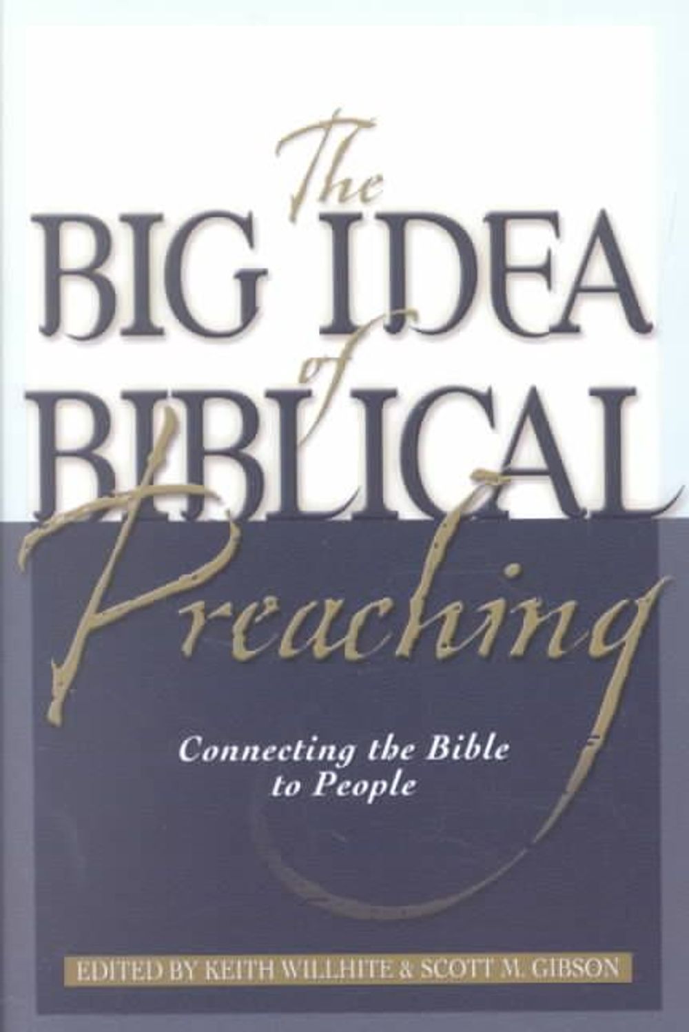 The Big Idea of Biblical Preaching – Connecting the Bible to People by ...