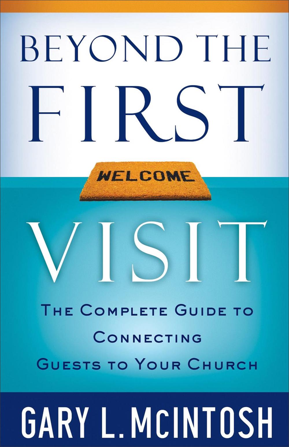 Beyond the First Visit by Gary L. McIntosh - ISBN: 9780801091841