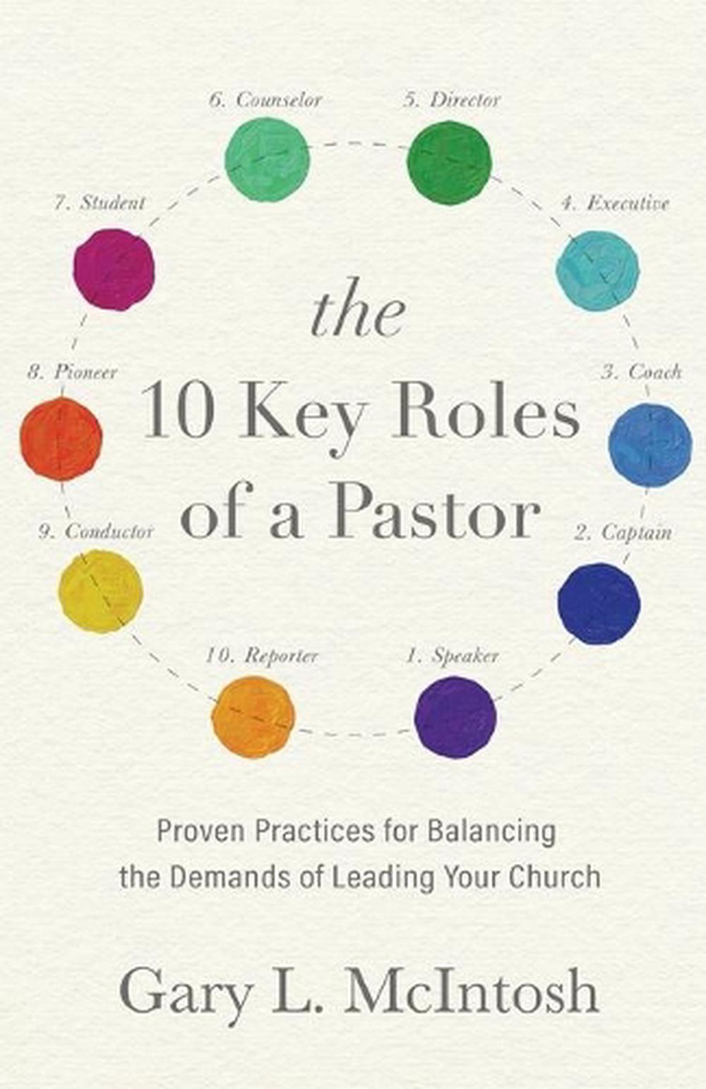 The 10 Key Roles of a Pastor – Proven Practices for Balancing the Demands of Leading Your Church, 9780801094880
