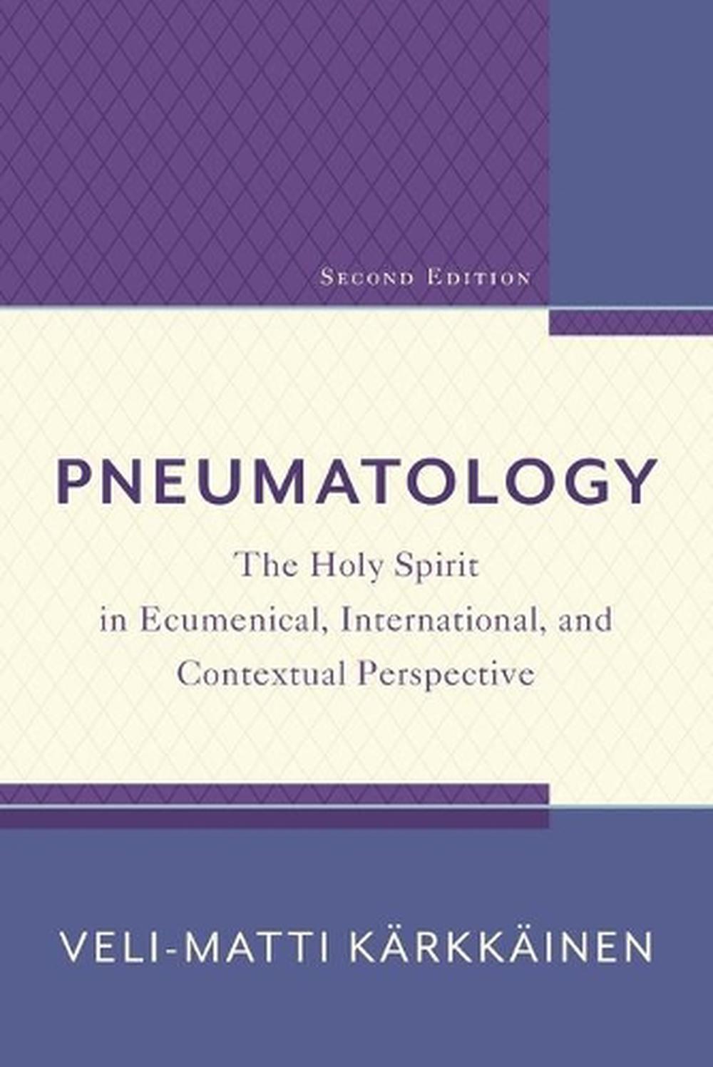 Pneumatology – The Holy Spirit in Ecumenical, International, and Contextual Perspective, 9780801099465