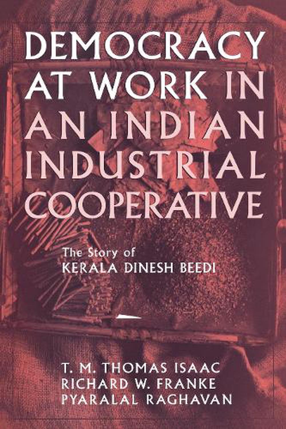 Democracy at Work in an Indian Industrial Cooperative by Richard W. Franke - ISBN: 9780801433849