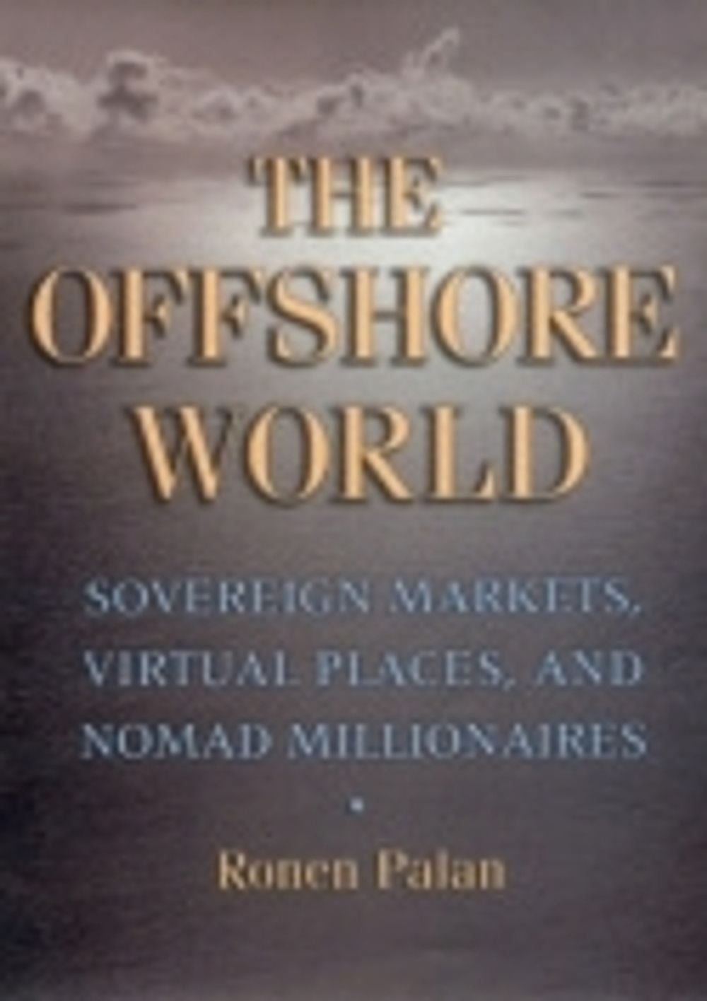 The Offshore World by Ronen Palan - ISBN: 9780801440557