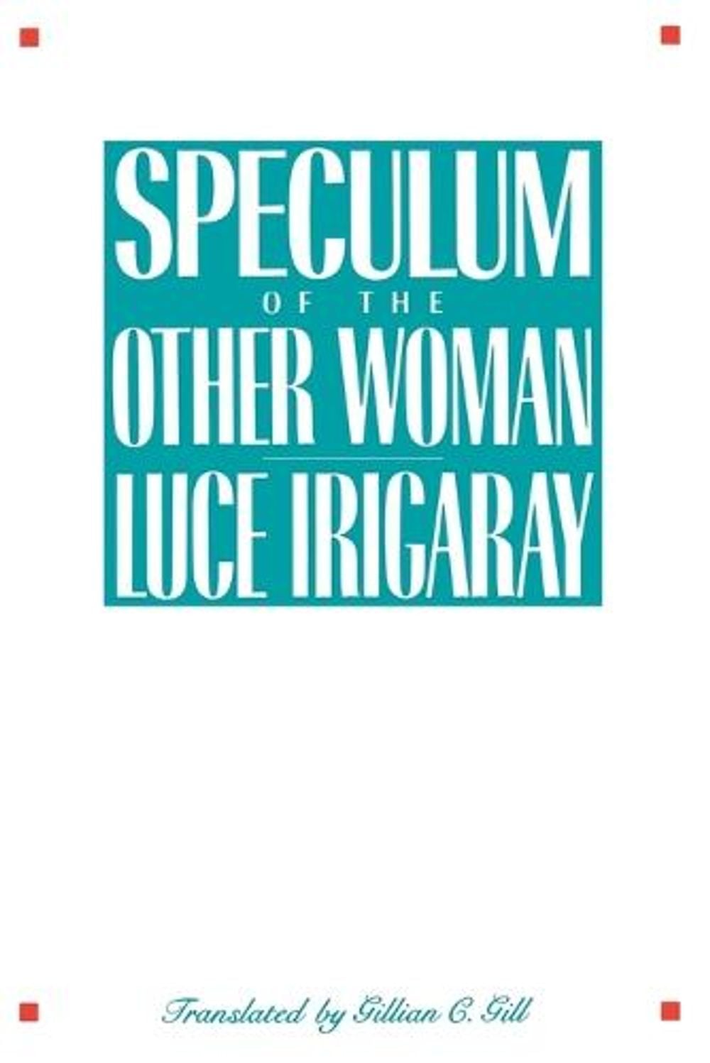 Speculum of the Other Woman by Luce Irigaray - ISBN: 9780801493300