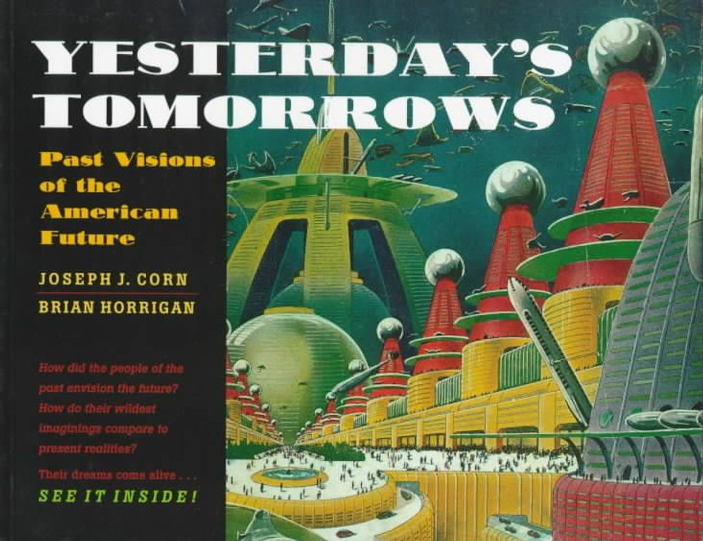 Yesterday's Tomorrows by Joseph J. Corn - ISBN: 9780801853999