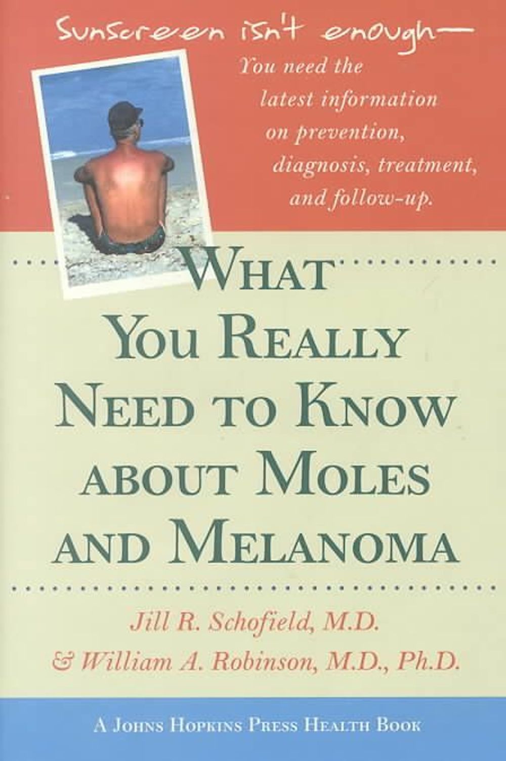 What You Really Need to Know about Moles and Melanoma by Jill R ...