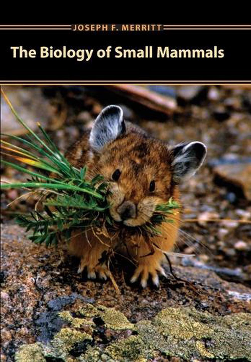 The Biology of Small Mammals by Joseph F. Merritt, Hardcover