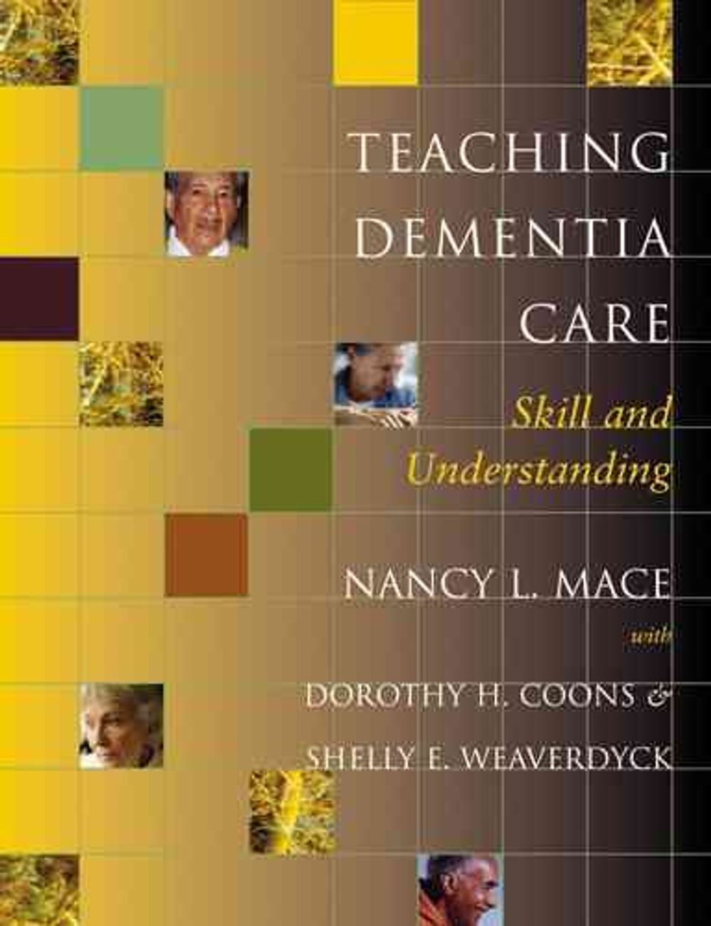Teaching Dementia Care, 1st Edition by Nancy L. Mace - ISBN: 9780801880438