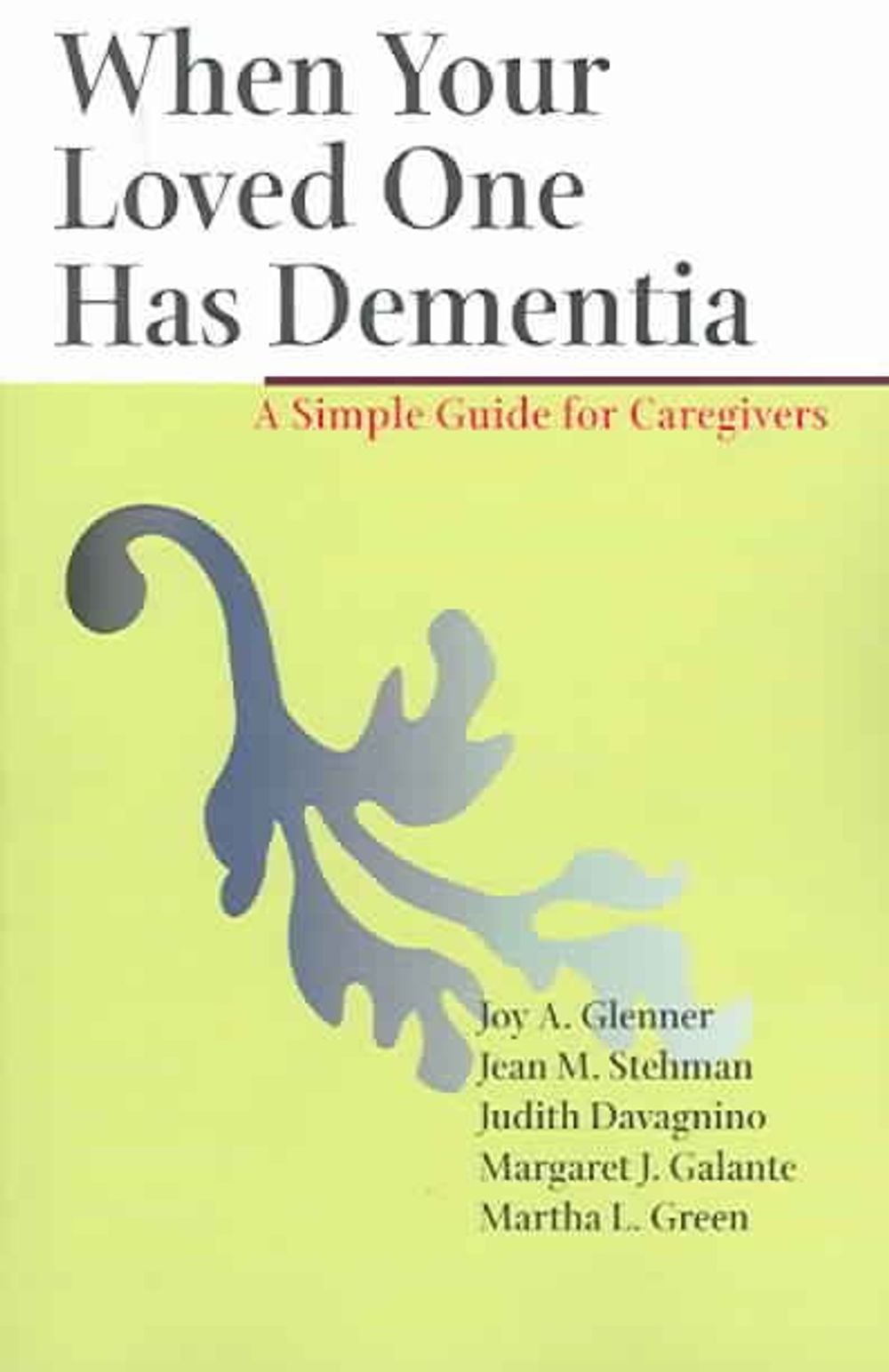 When Your Loved One Has Dementia, 1st Edition by Joy A. Glenner - ISBN: 9780801881145