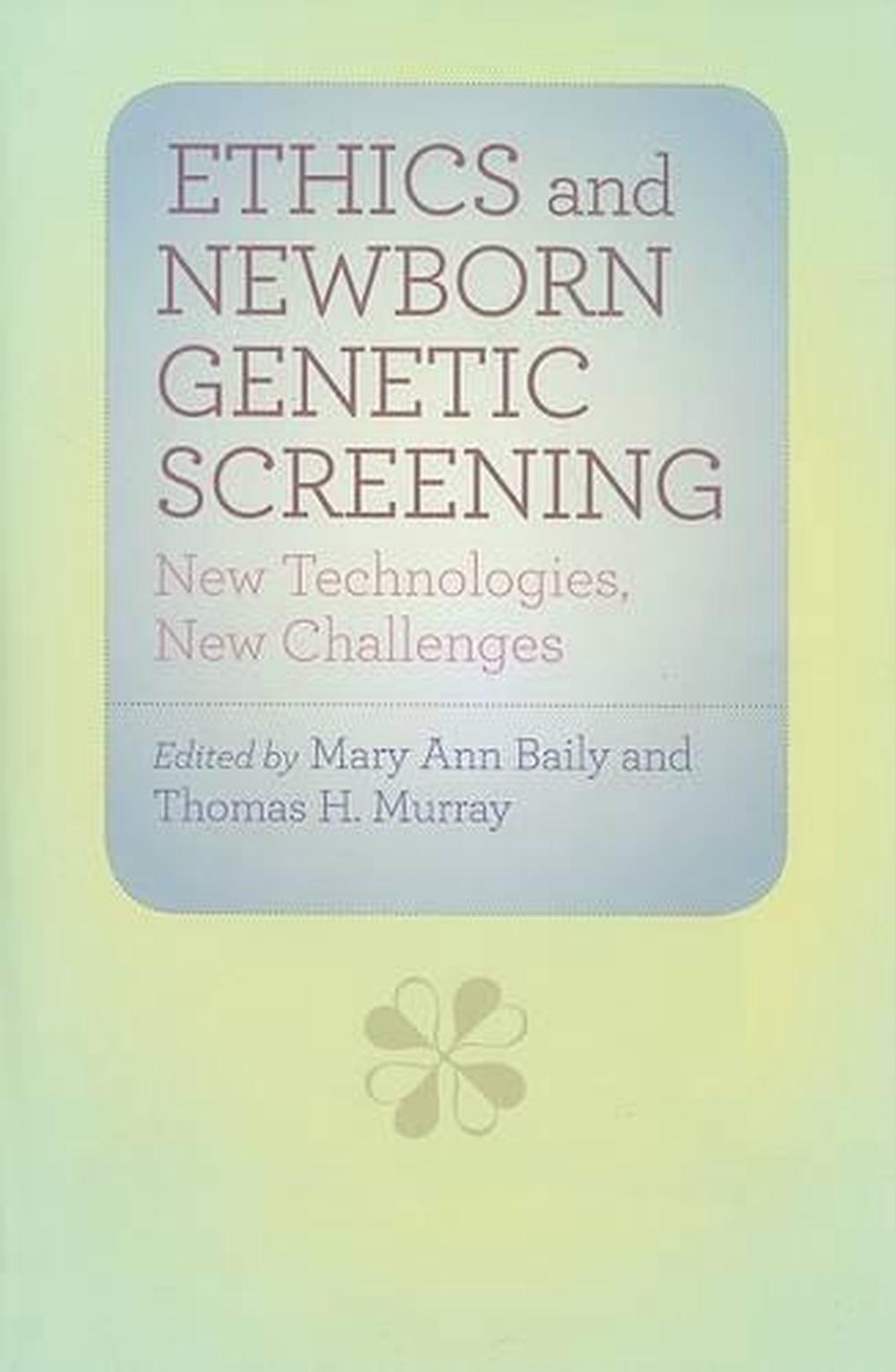Ethics and Newborn Genetic Screening, 9780801891519