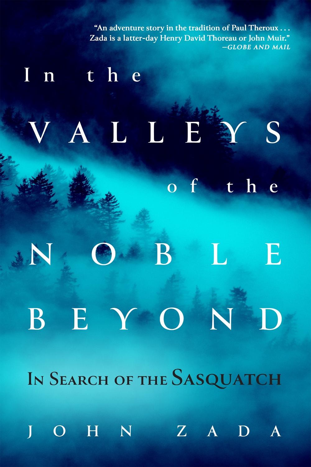 In the Valleys of the Noble Beyond by John Zada - ISBN: 9780802148988