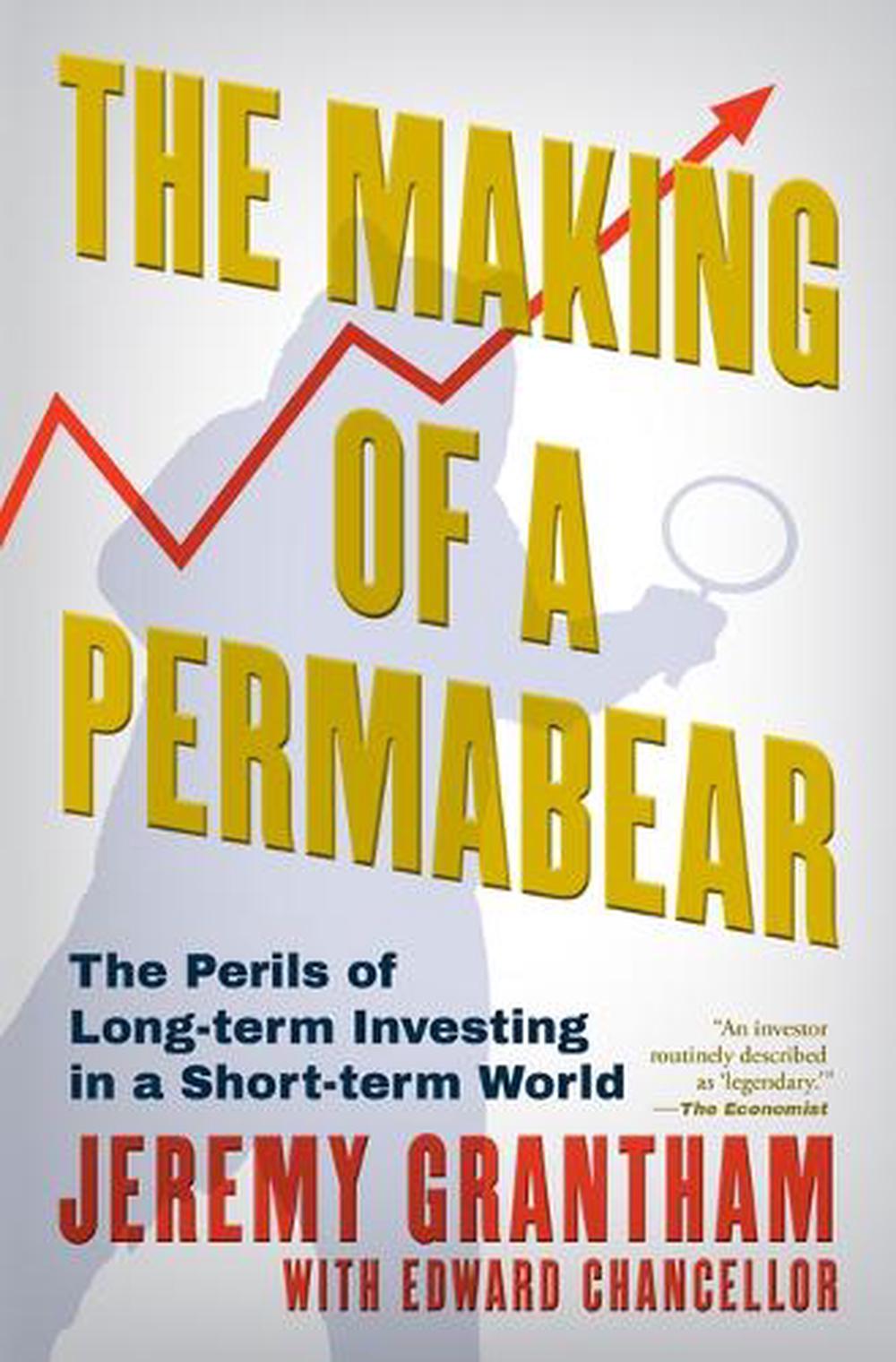 The Making of a Permabear by Jeremy Grantham - ISBN: 9780802167071