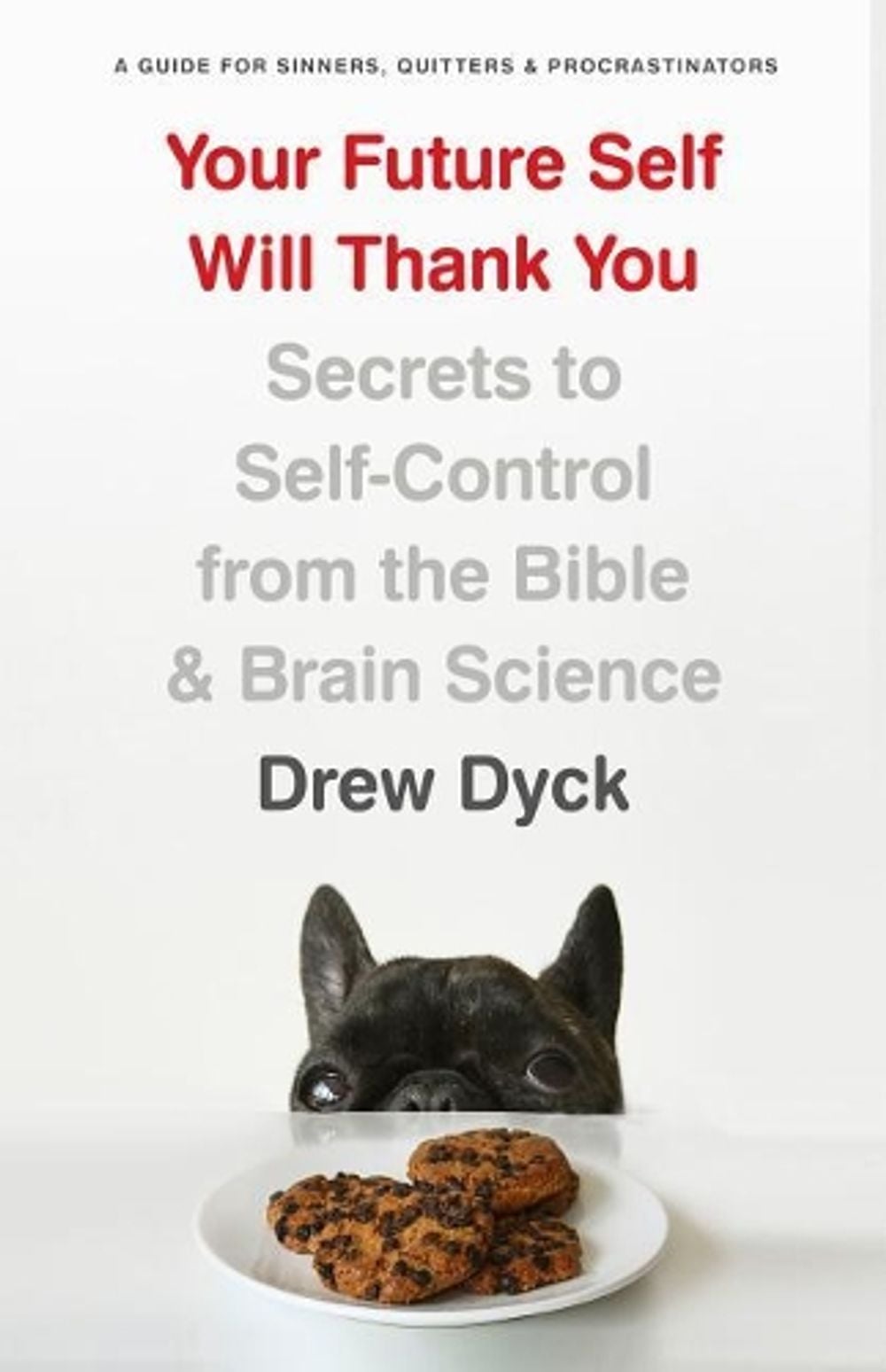 Your Future Self Will Thank You by Drew Dyck - ISBN: 9780802418296