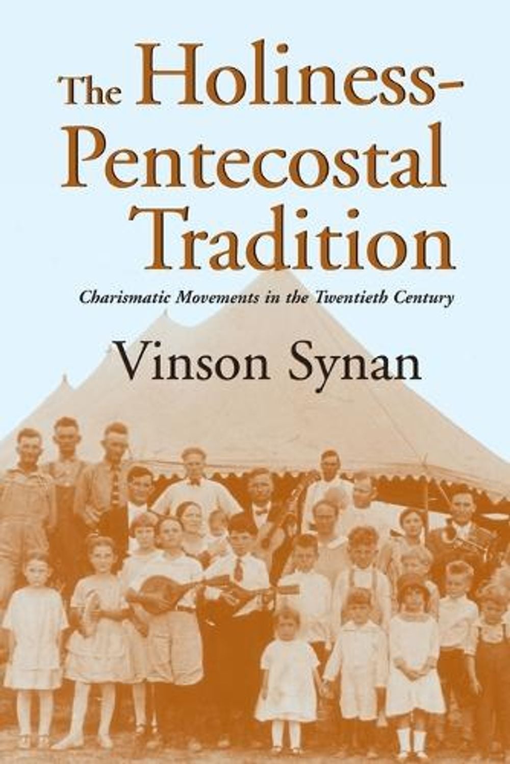 Holiness-Pentecostal Tradition by Vinson Synan - ISBN: 9780802841032