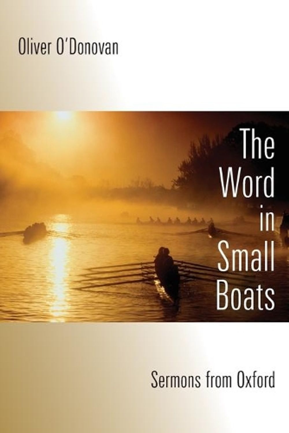Word in Small Boats by Oliver O'Donovan - ISBN: 9780802864536