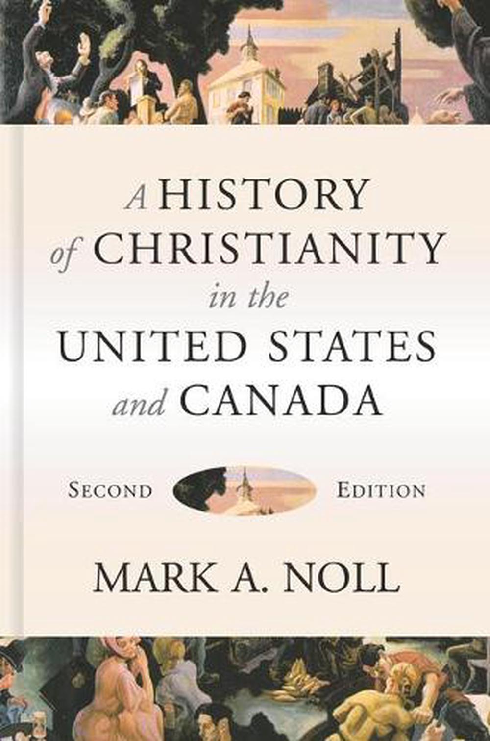 A History of Christianity in the United States and Canada by Mark A. Noll - ISBN: 9780802874900