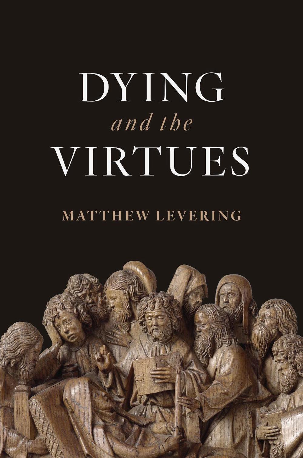 Dying and the Virtues by Matthew Levering - ISBN: 9780802875488