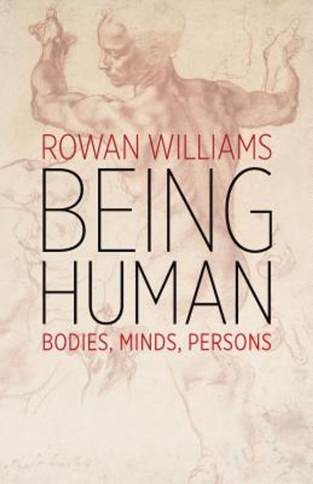 Being Human: Bodies, Minds, Persons by Rowan Williams - ISBN: 9780802876560
