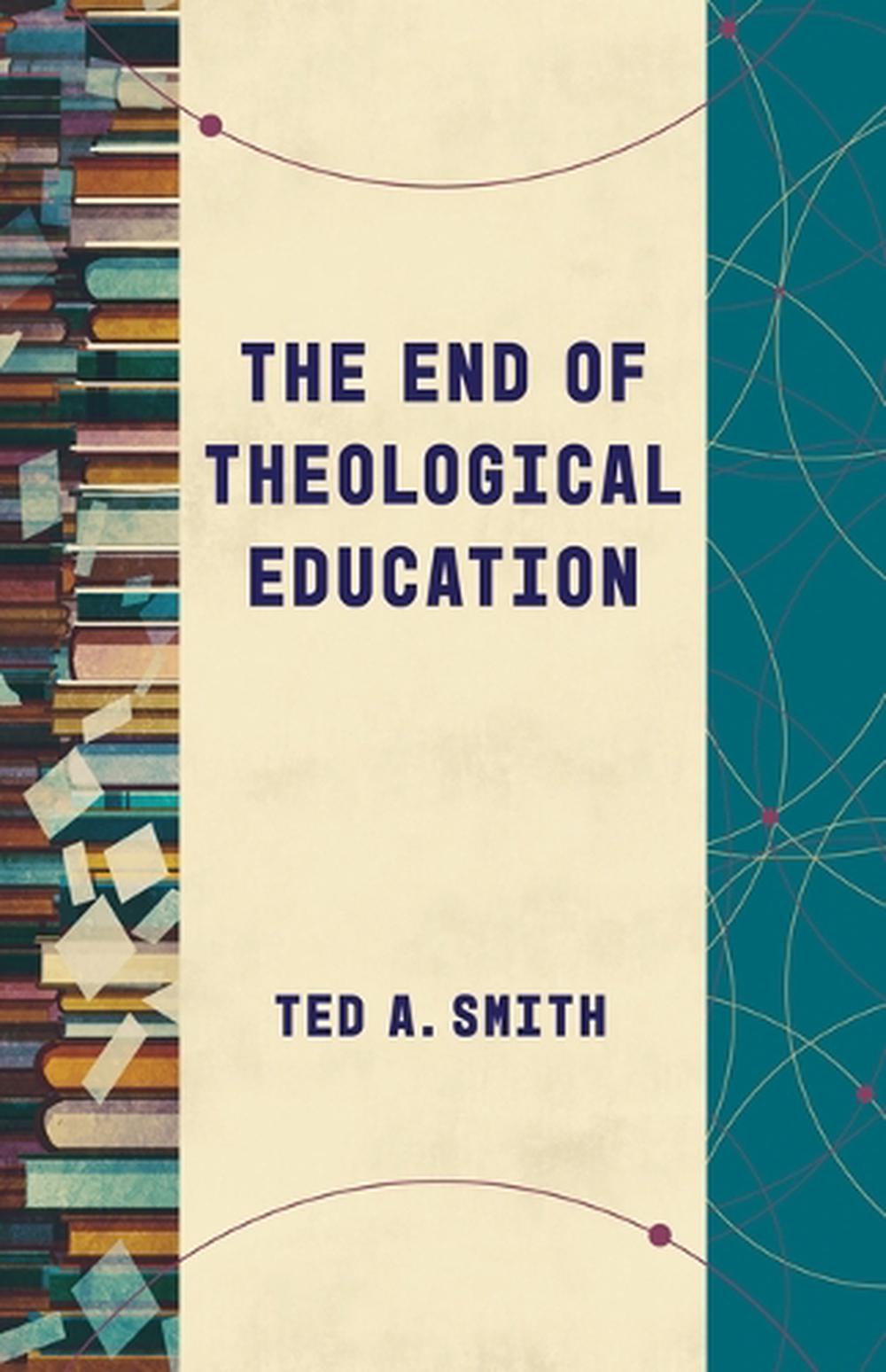 The End of Theological Education, 9780802878878