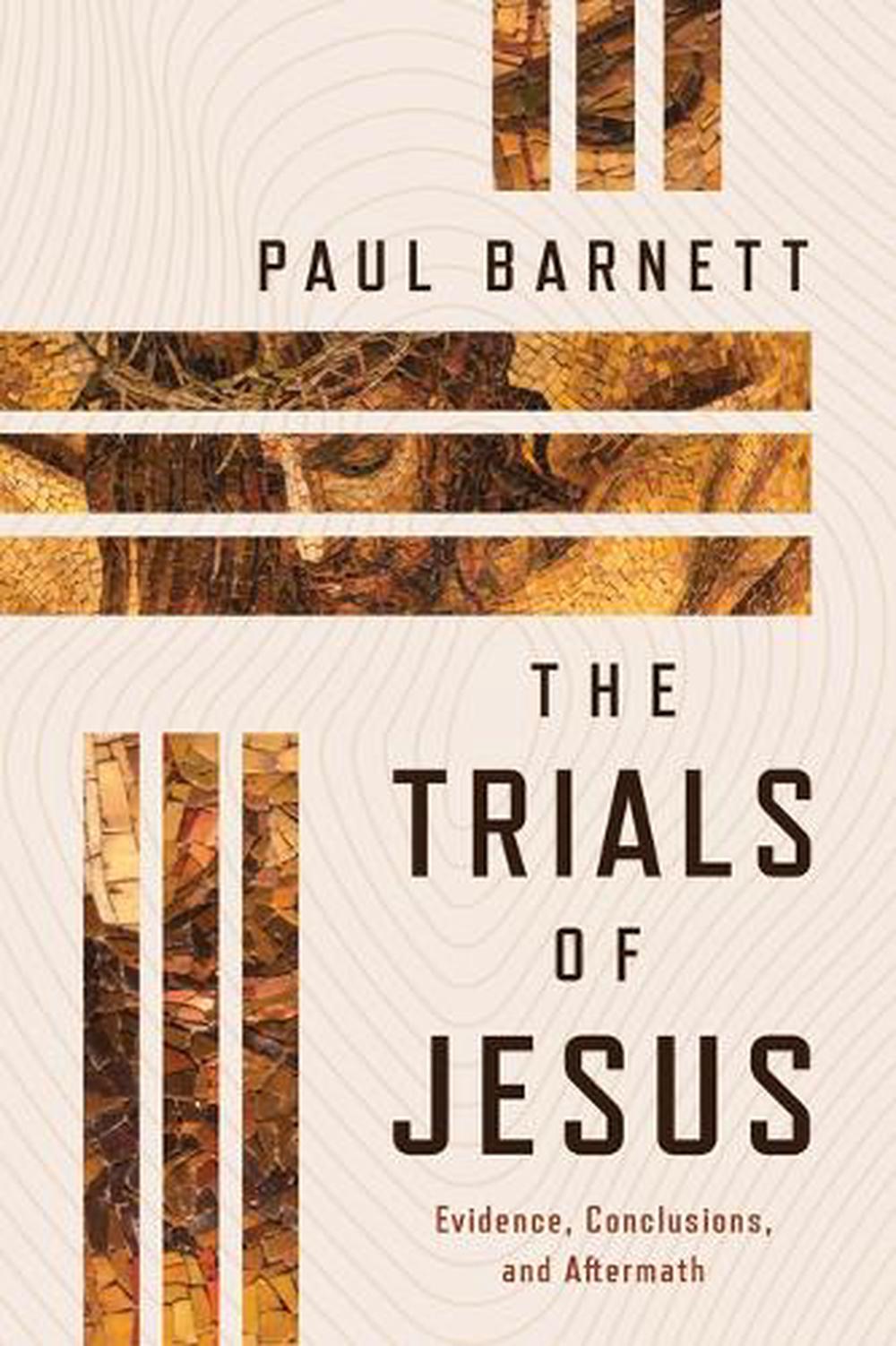 The Trials of Jesus by Paul Barnett - ISBN: 9780802884336