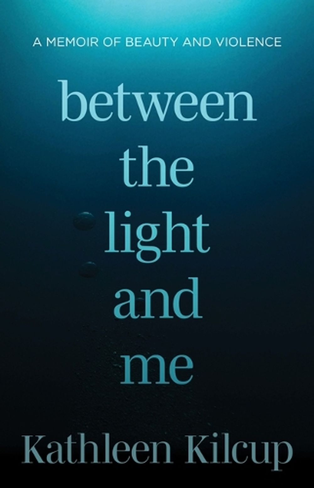 Between the Light and Me by Kathleen Kilcup - ISBN: 9780802885272