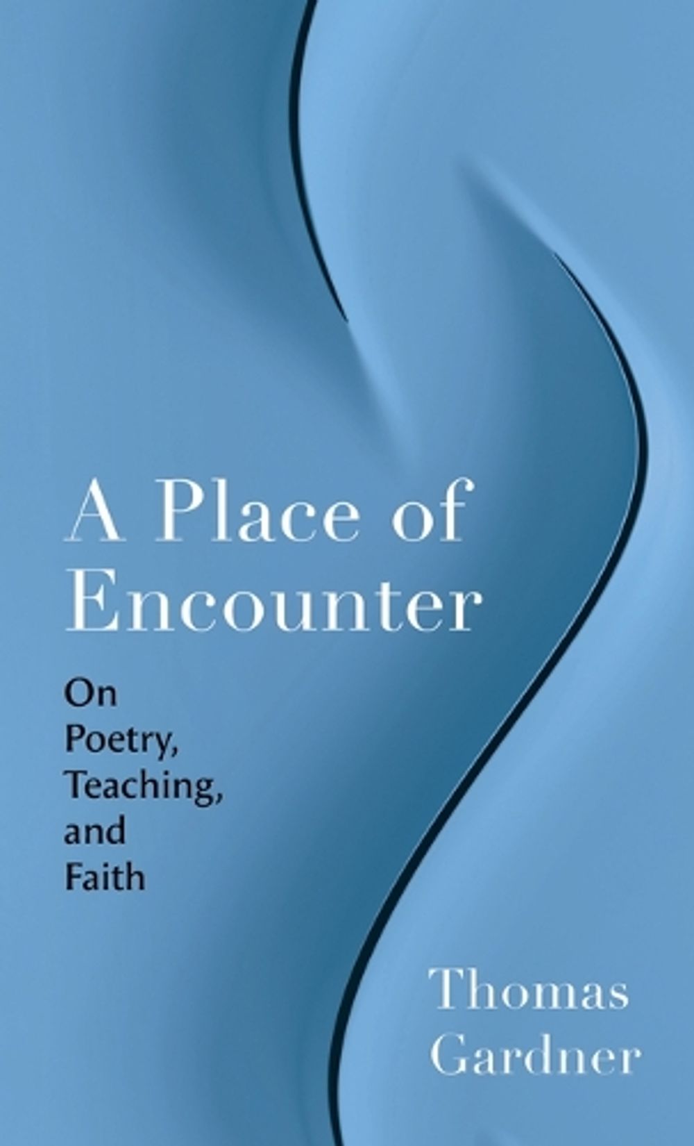 A Place of Encounter by Thomas Gardner - ISBN: 9780802885968