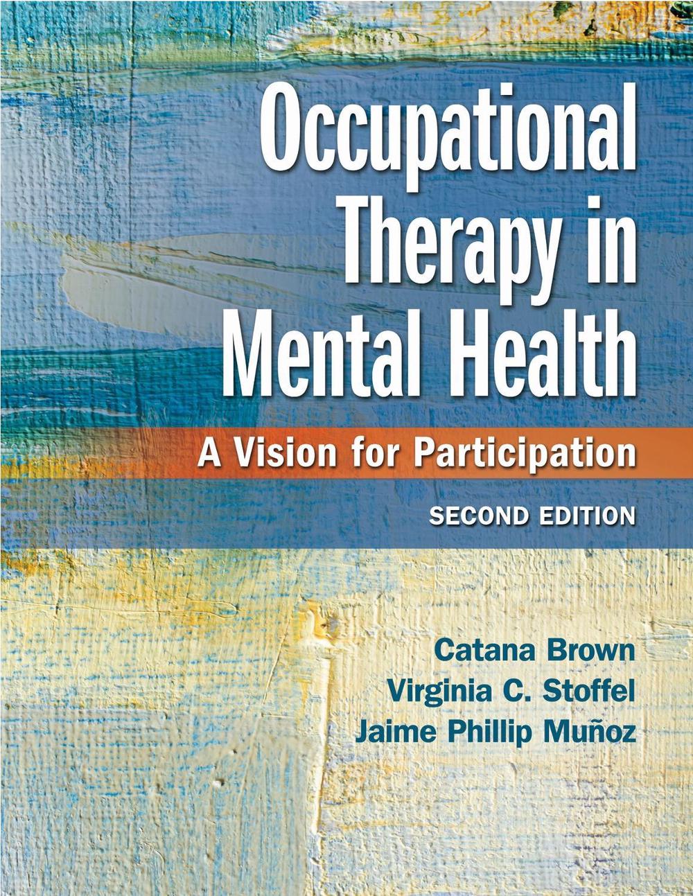 Occupational Therapy in Mental Health, 2nd Edition by Catana Brown - ISBN: 9780803659162