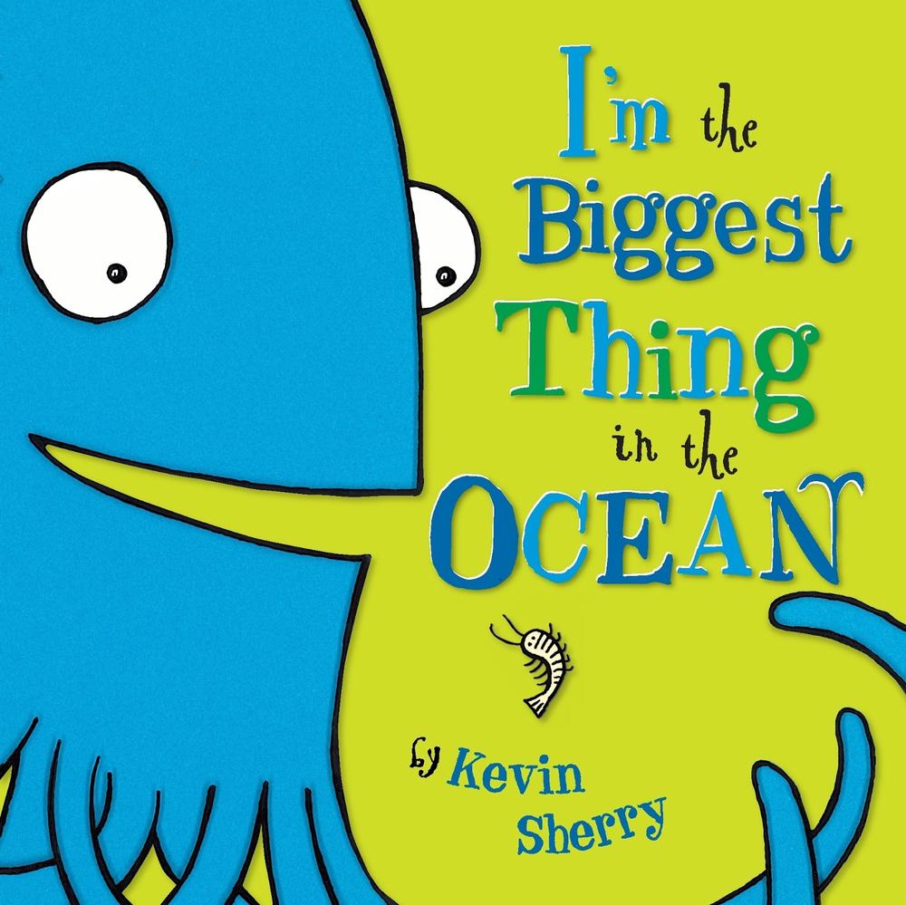 I'm the Biggest Thing in the Ocean! by Kevin Sherry - ISBN: 9780803735293