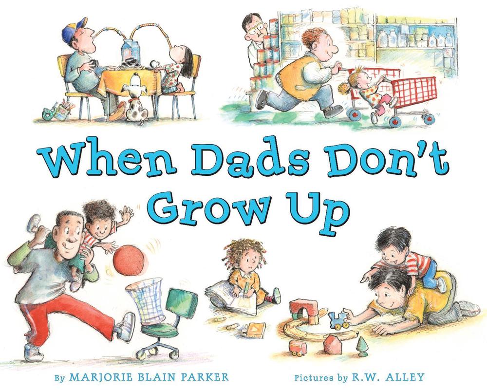 When Dads Don't Grow Up by Marjorie Blain Parker - ISBN: 9780803737174
