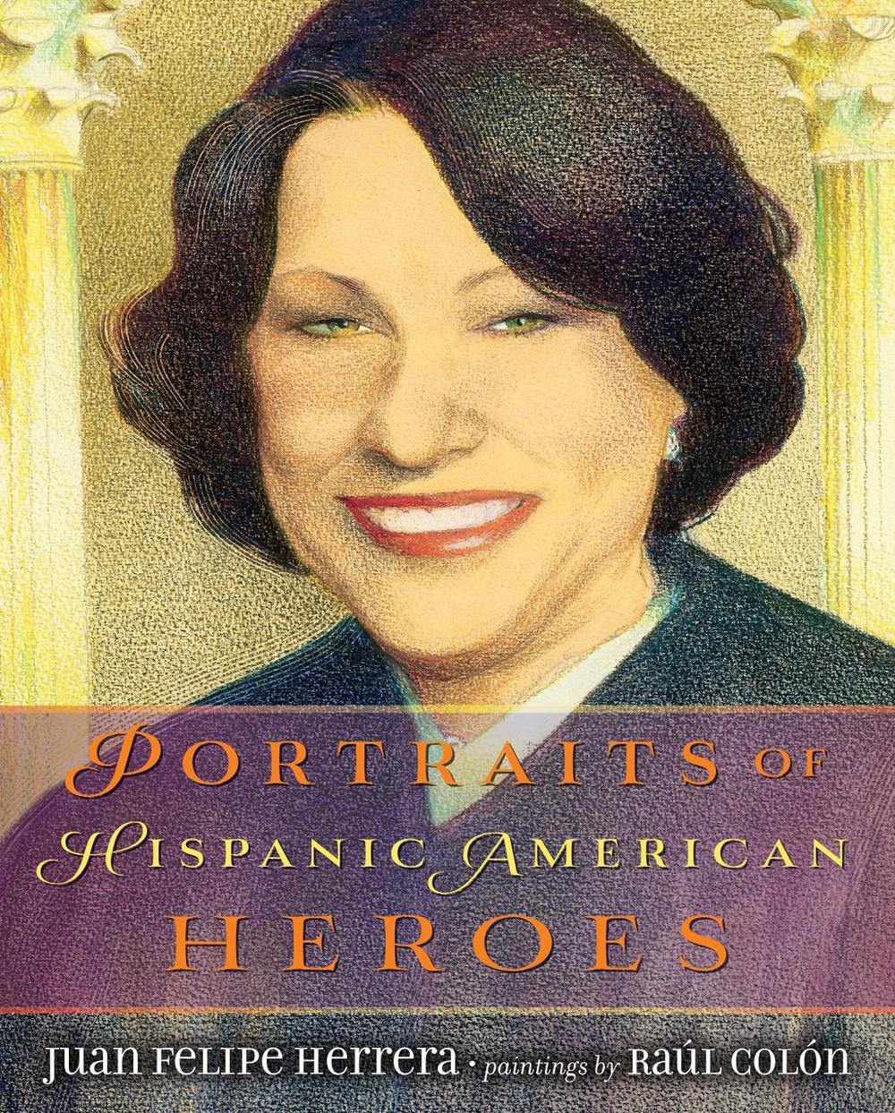 Portraits of Hispanic American Heroes by Juan Felipe Herrera - ISBN: 9780803738096