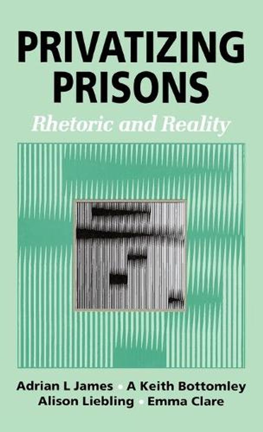 Privatizing Prisons by Keith Bottomley - ISBN: 9780803975484