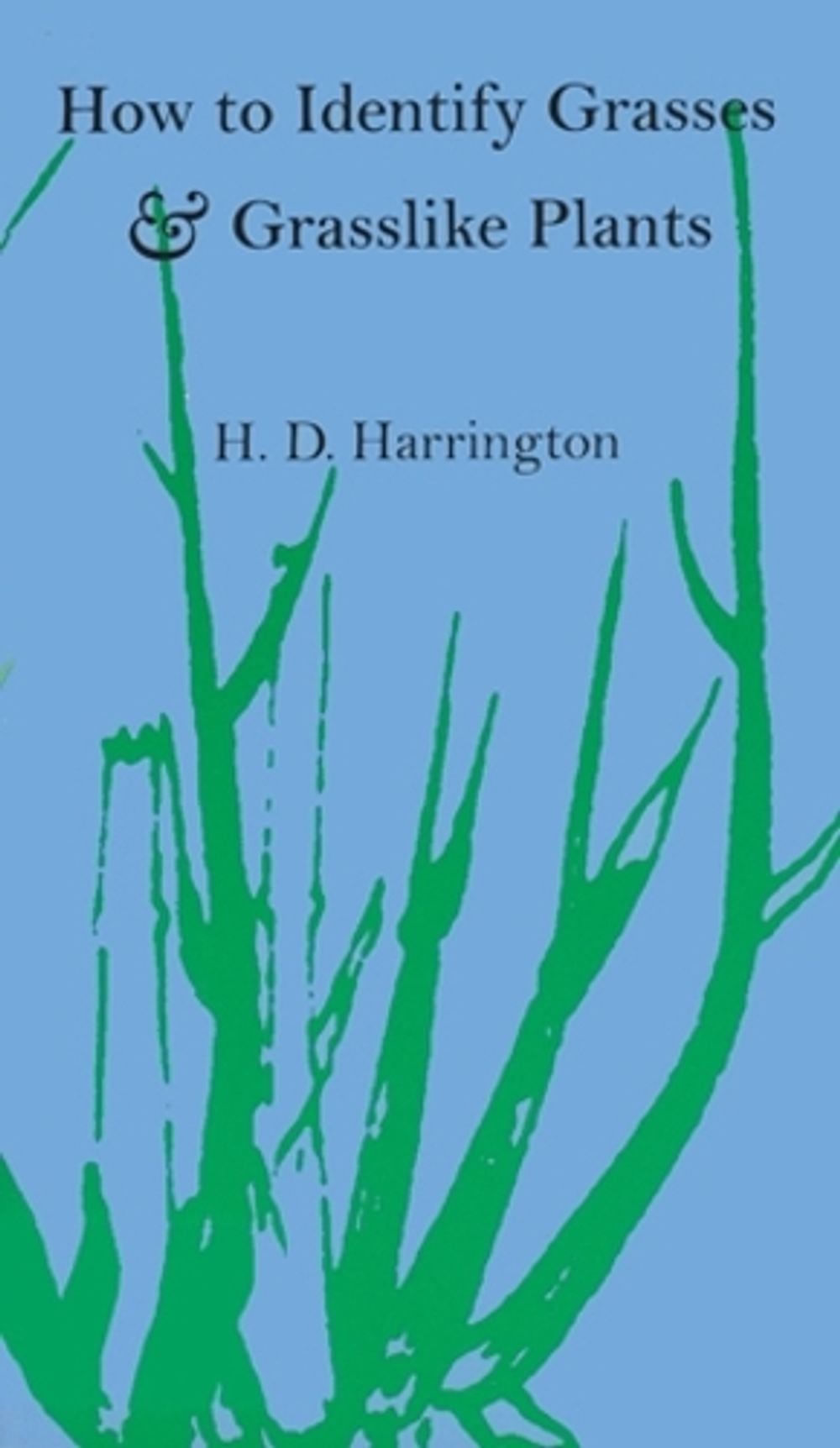 How to Identify Grasses and Grasslike Plants by H.D. Harrington - ISBN: 9780804007467