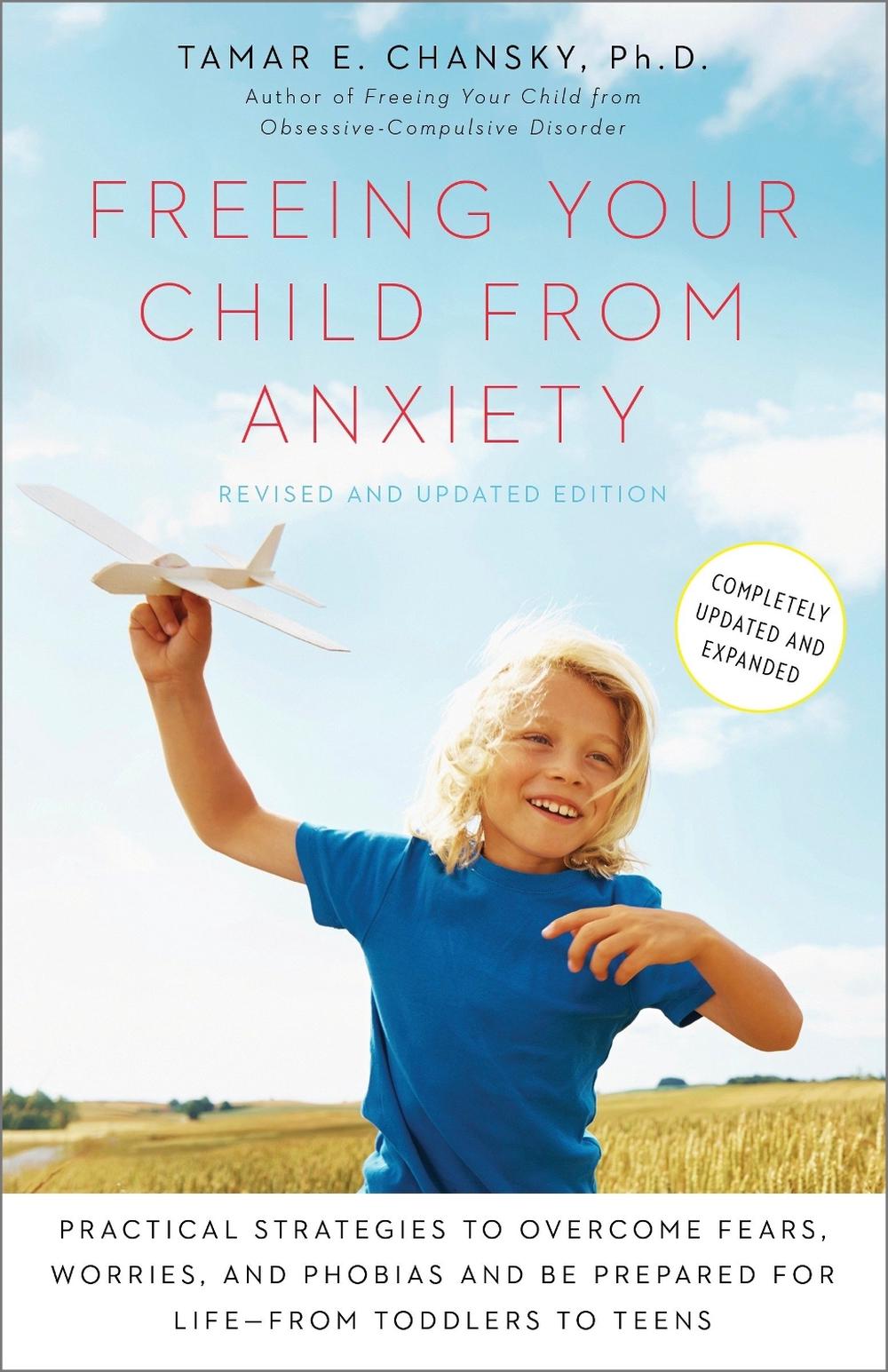 Freeing Your Child from Anxiety, Revised and Updated Edition, 9780804139809