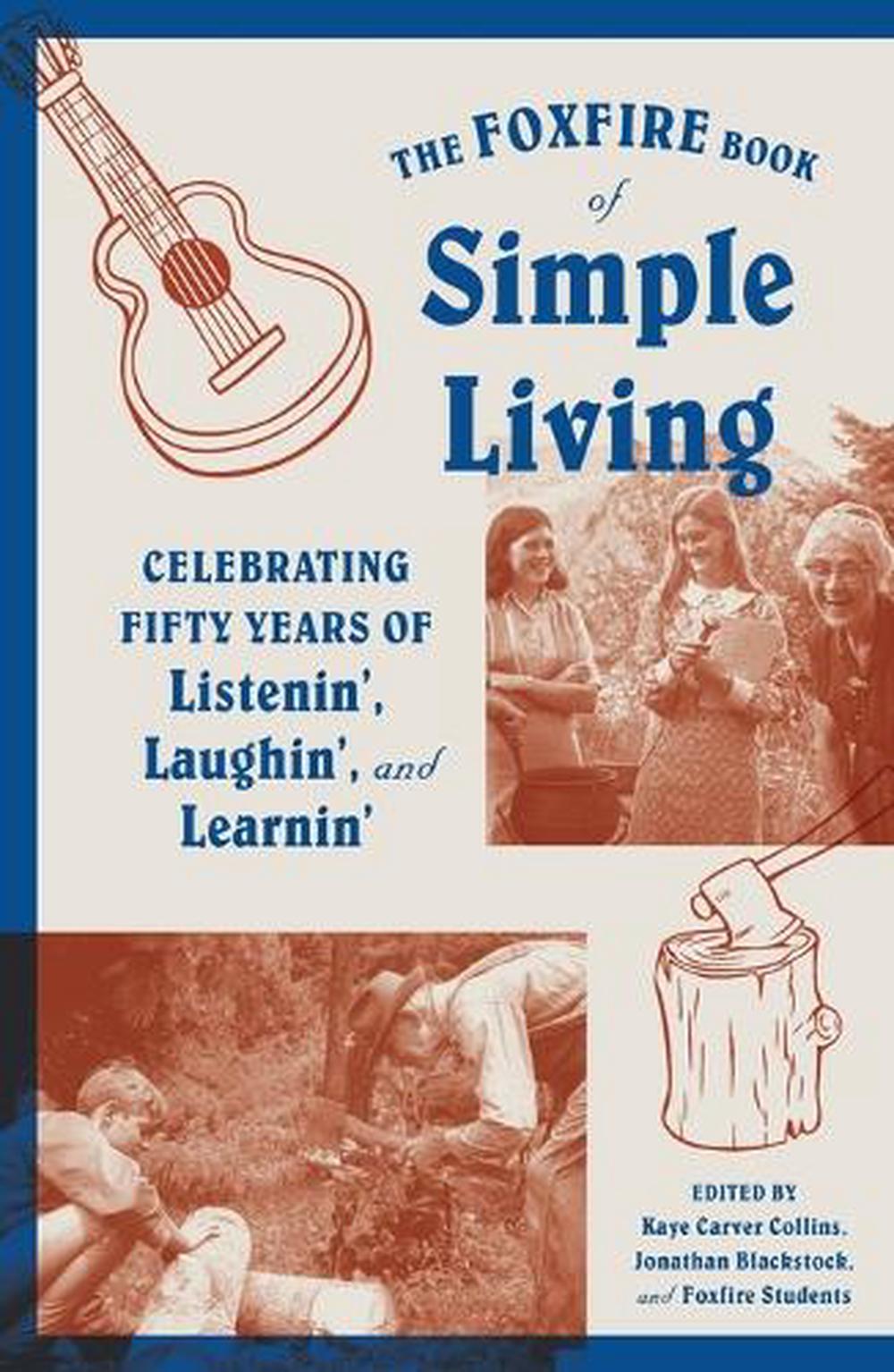 The Foxfire Book of Simple Living by Foxfire Fund, Inc. - ISBN: 9780804173100