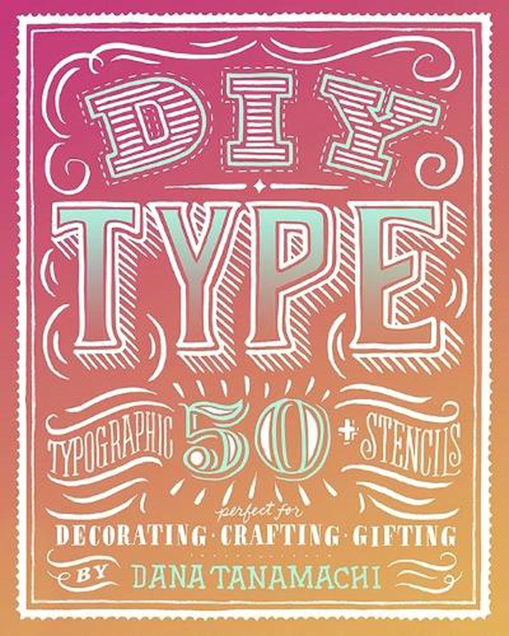 DIY Type by Dana Tanamachi - ISBN: 9780804186070