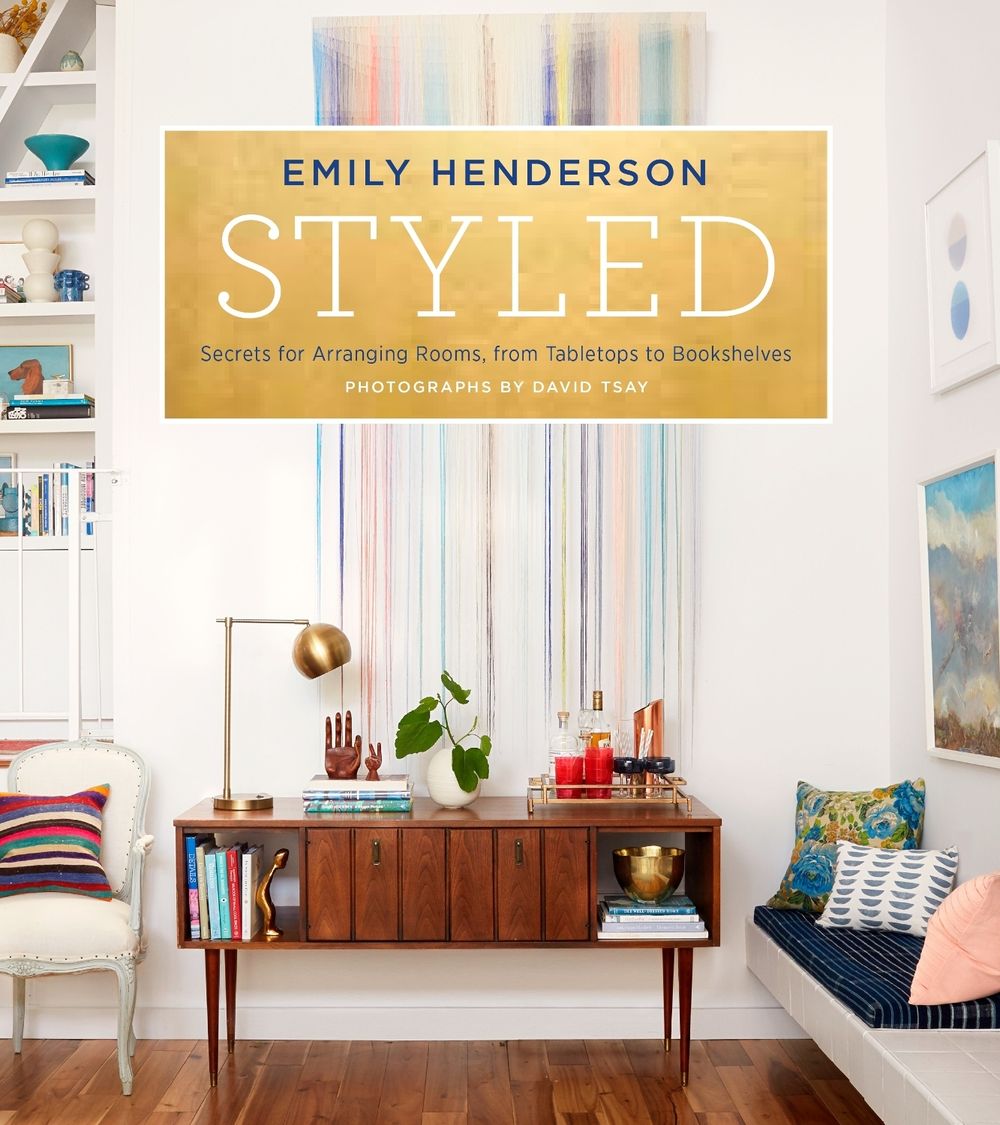 Styled by Emily Henderson - ISBN: 9780804186278